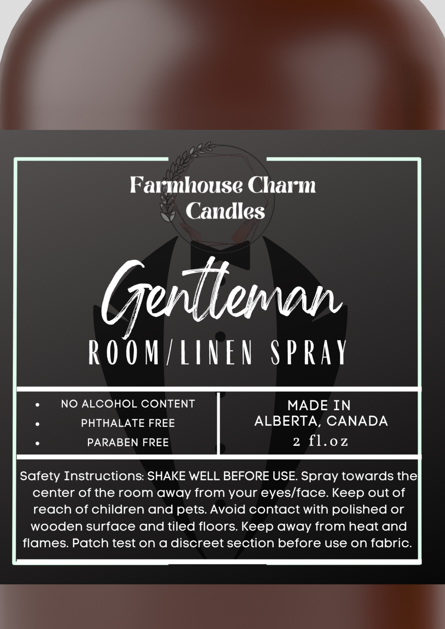 Fill your home or your man cave with Gentleman Room and Linen Spray- Farmhouse Charm. It is a blend of dark oak, bergamot with a hint of bourbon. One of a classic unisex scent! Gentleman Room and Linen Spray- Farmhouse Charm Net Weight: 2 oz No Alcohol Content Phthalate Free Paraben Free